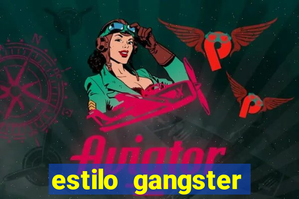 estilo gangster anos 90